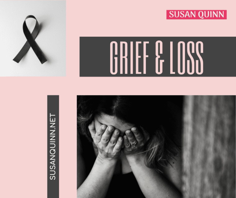 Grief and Loss - Susan Quinn Blog