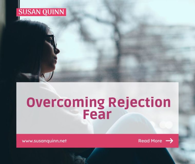 Rejection Fear-Susan Quinn Life Coach Los Angeles