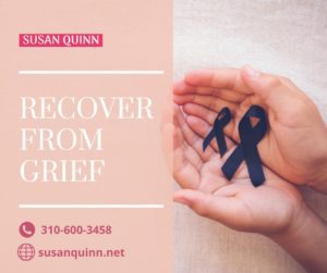 Recover from Grief- Susan Quinn Therapist & Life Coach