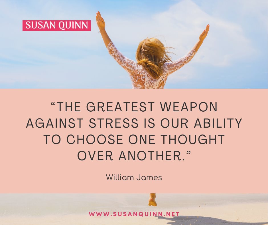 The greatest weapon against stress - Susan Quinn Therapist