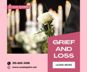 Grief And Loss-Susan Quinn Life Coach LA