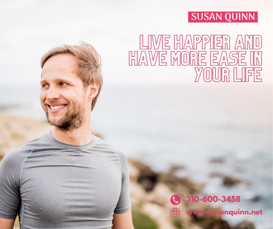 Live Happier and Have more Ease in Your Life- Susan Quinn