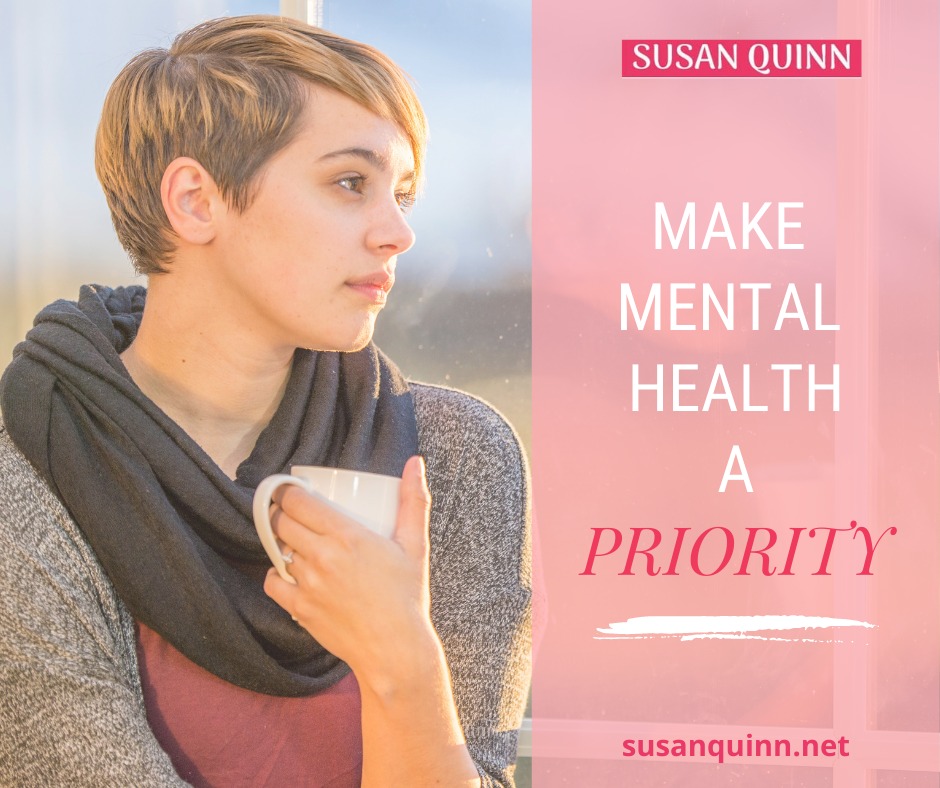 Make mental health your #1 priority- Susan Quinn Life Coach LA