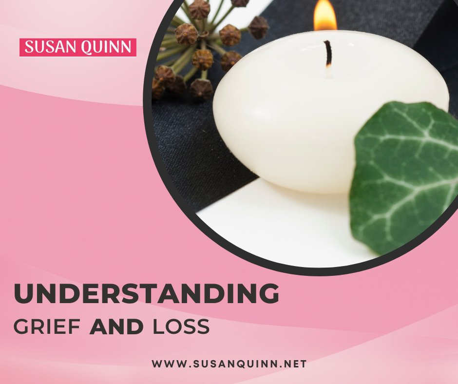 Grief is the emotional reaction to loss- Susan Quinn Life Coach