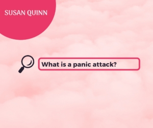 What is Panic Attack- Susan Quinn Life Coach