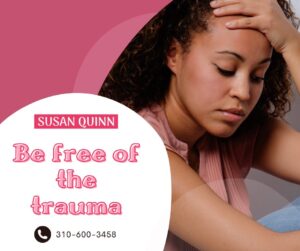 Be Free of Trauma - Susan Quinn Life Coach